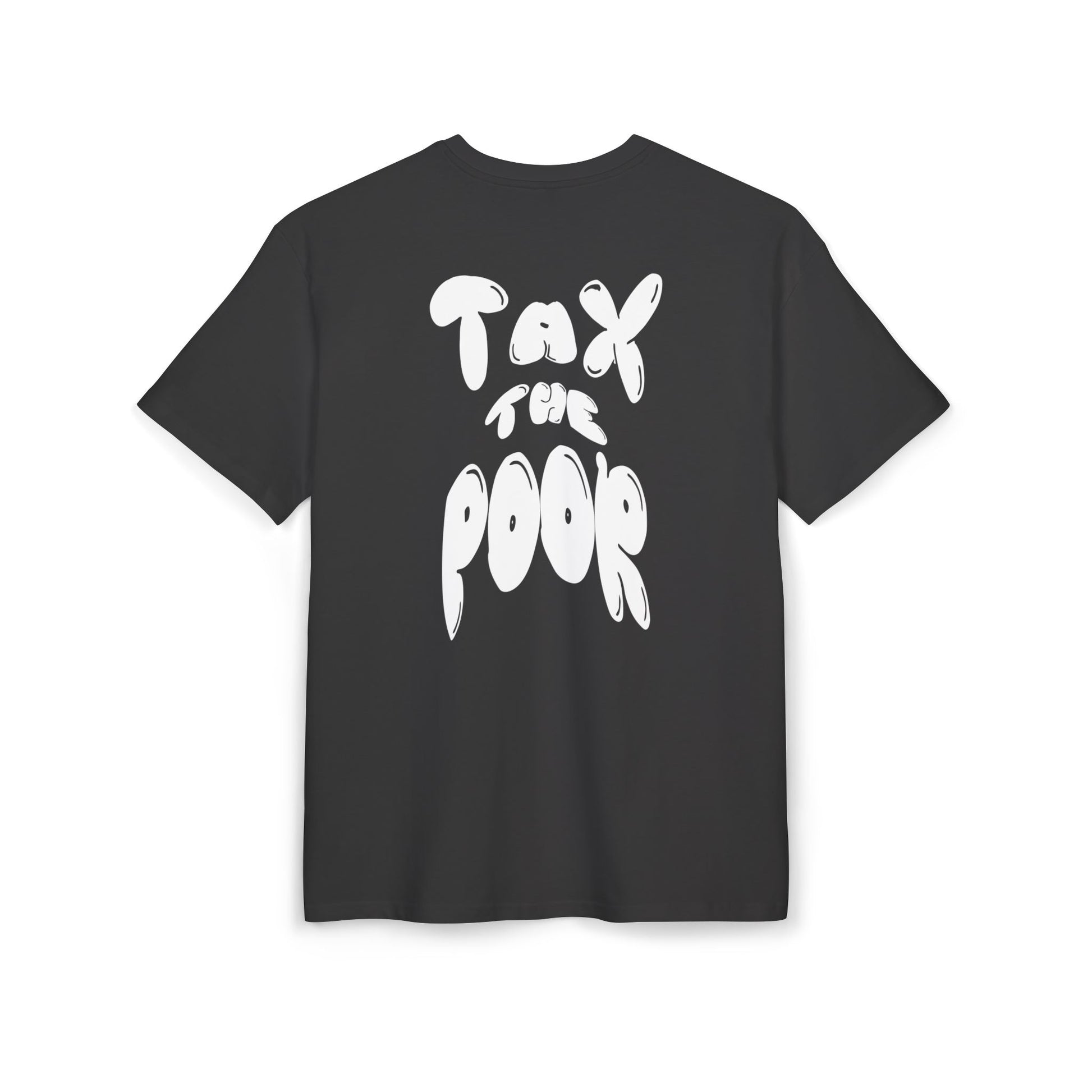 "Tax the poor" - T-Shirt