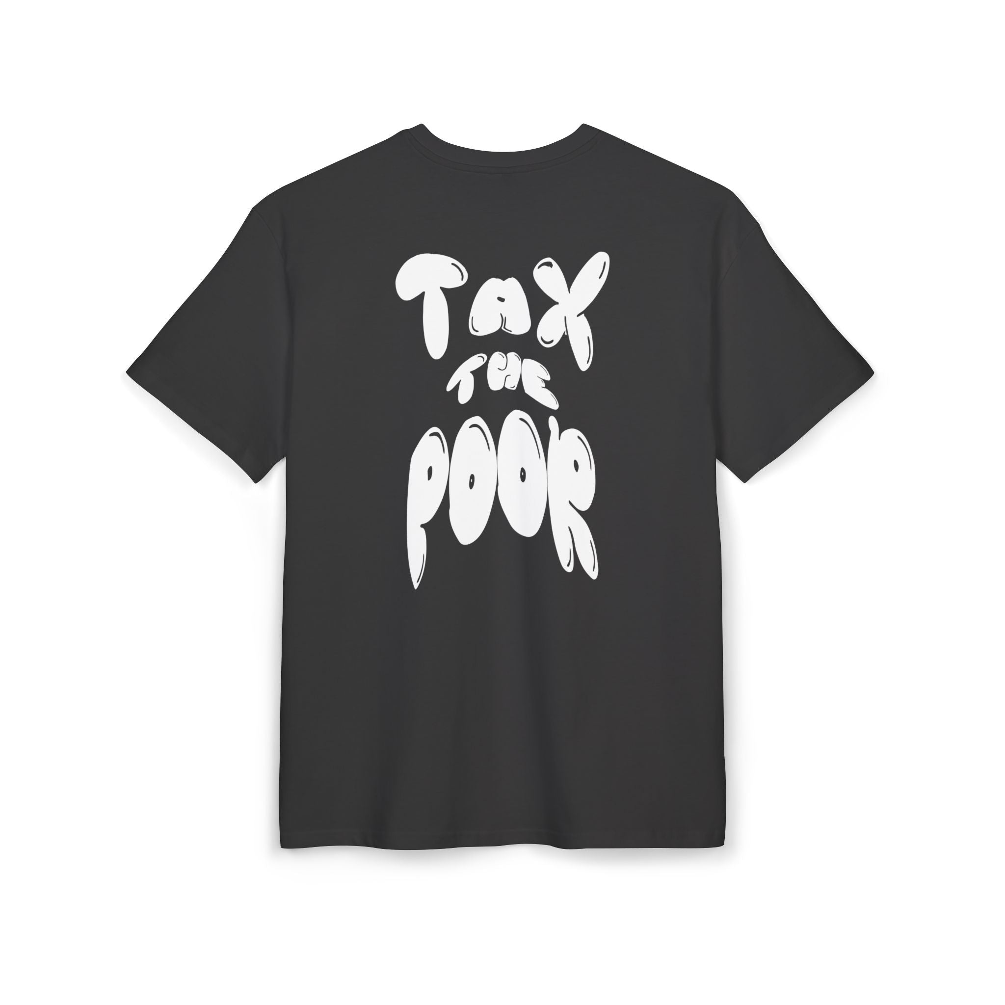 "Tax the poor" - T-Shirt