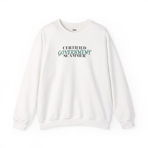 "Certified Government Scammer" - Sweatshirt