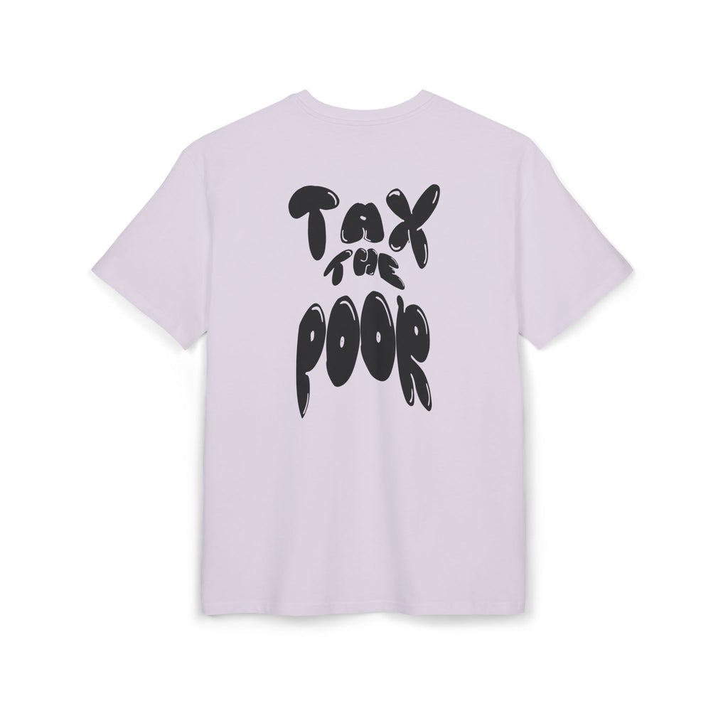 "Tax the poor" - T-Shirt