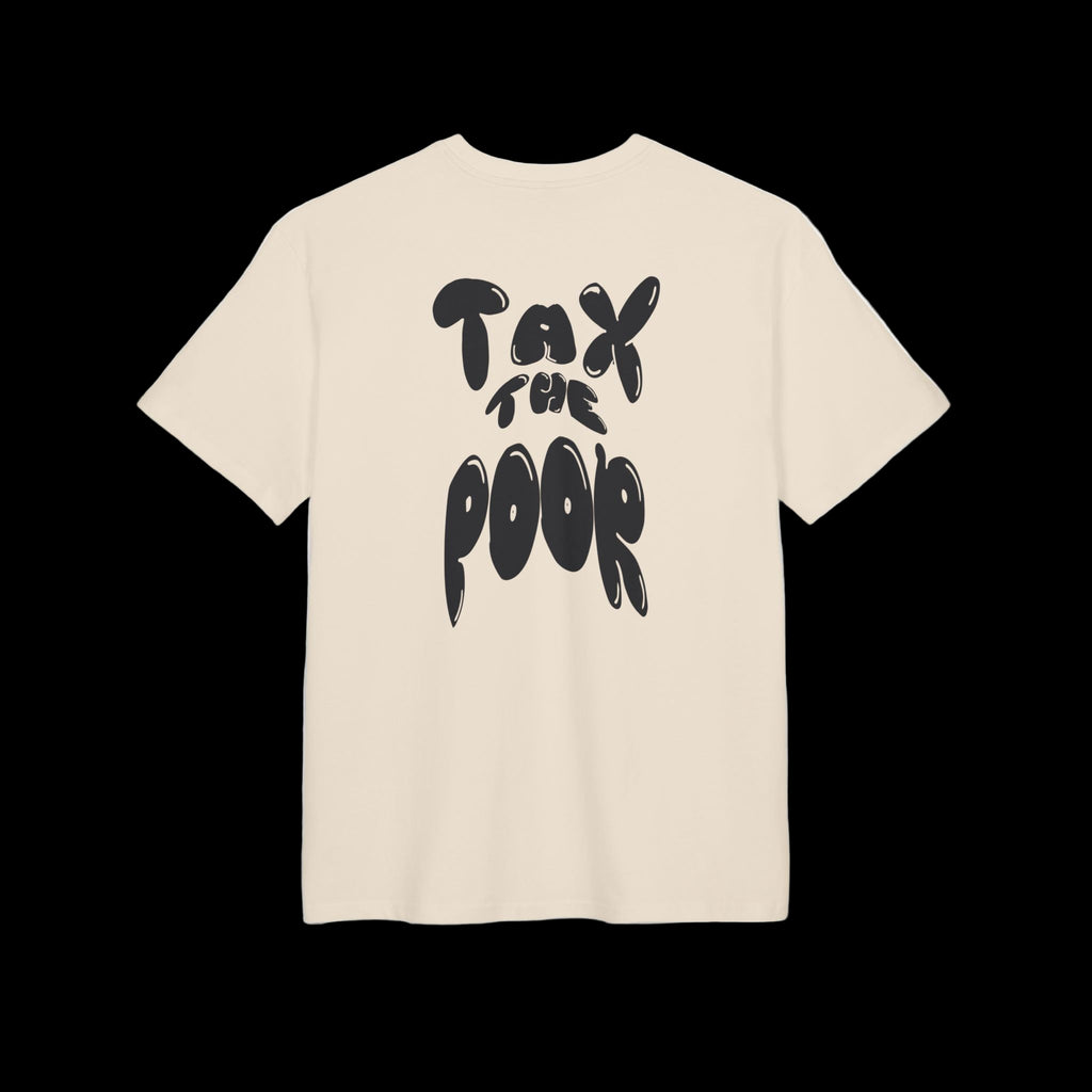 "Tax the poor" - T-Shirt