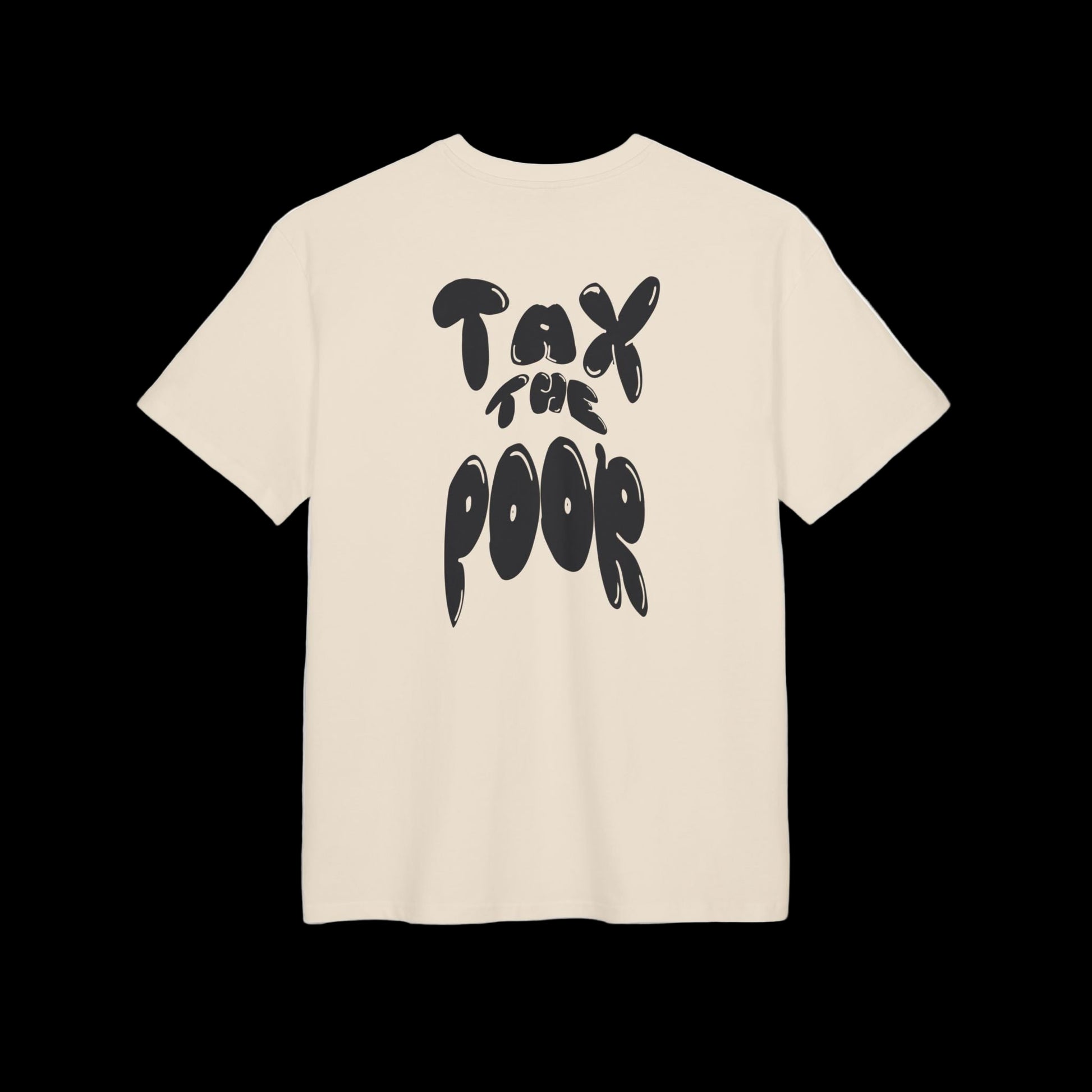 "Tax the poor" - T-Shirt