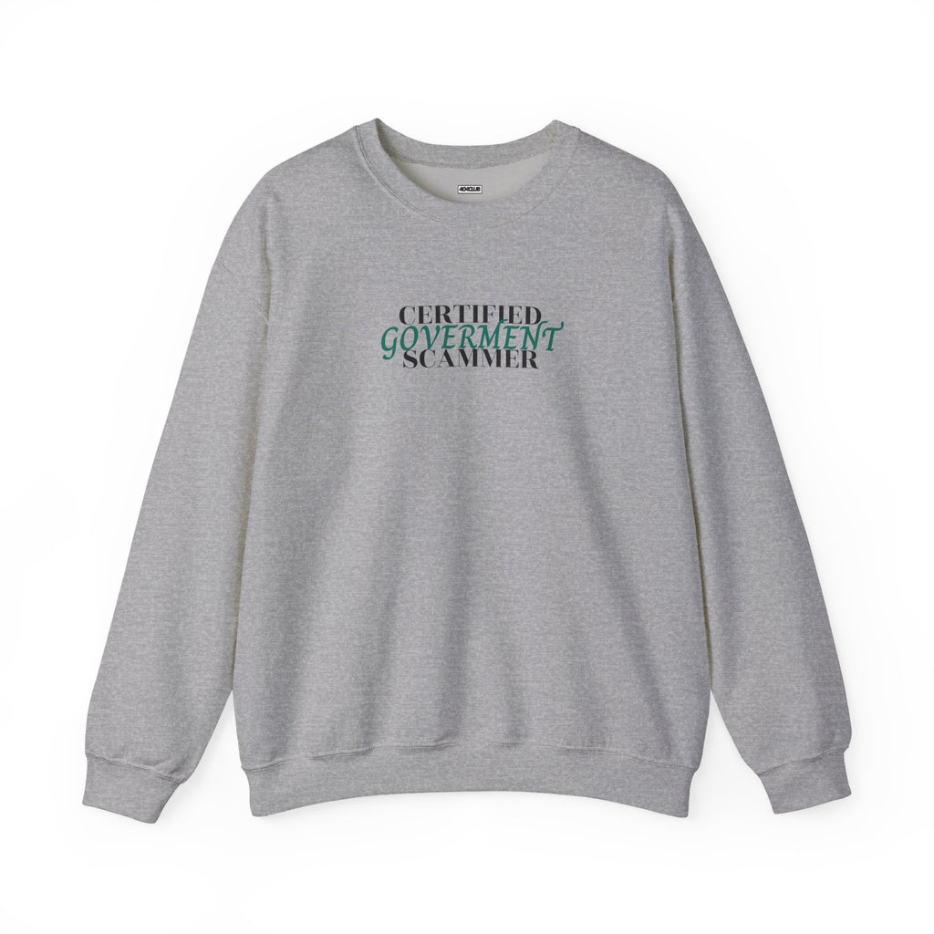 "Certified Goverment Scammer" - Sweatshirt