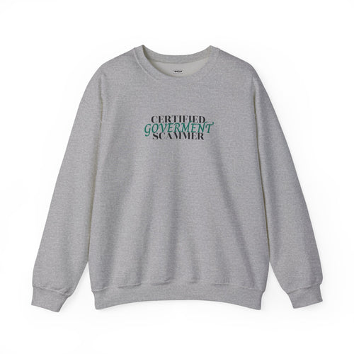 "Certified Goverment Scammer" - Sweatshirt