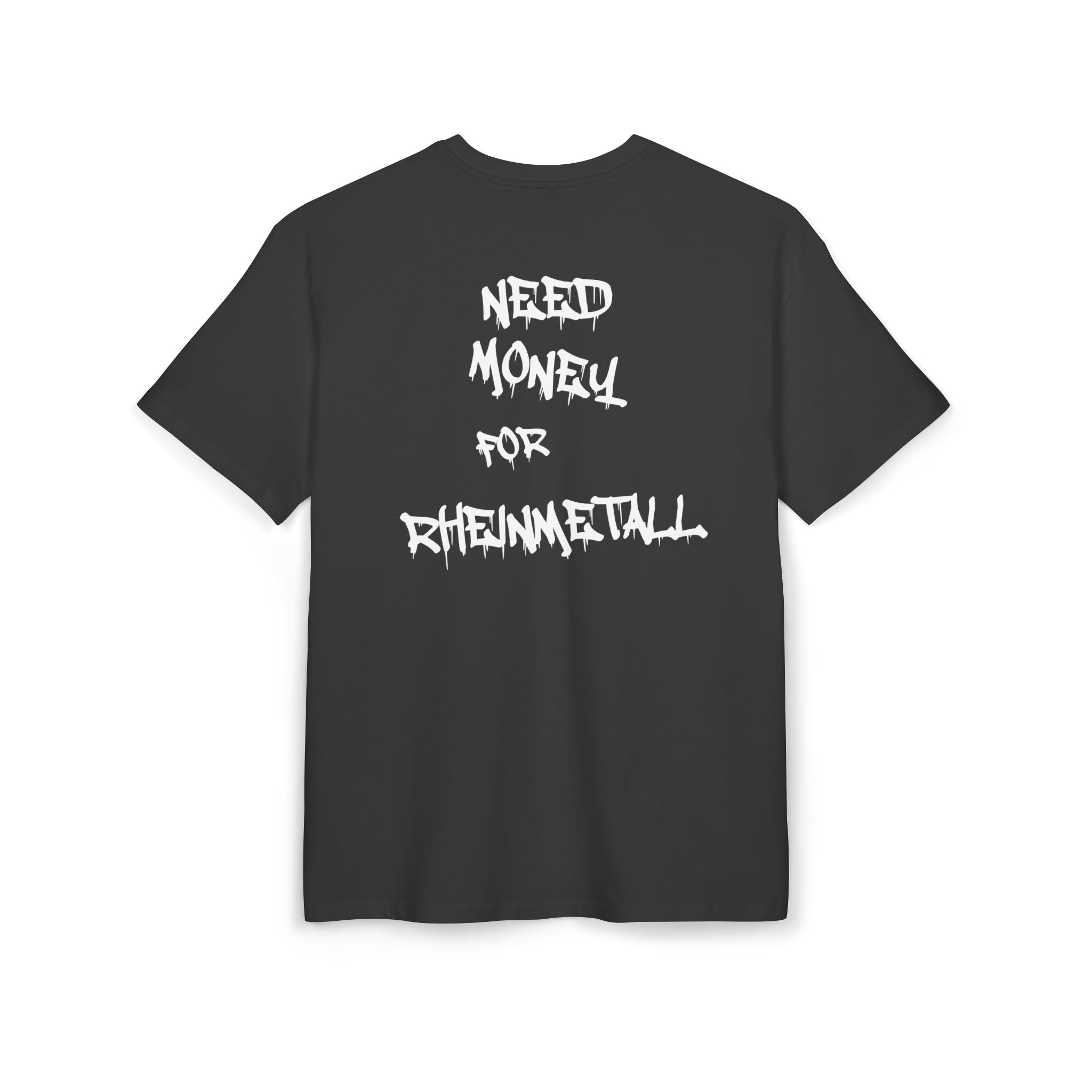 "Need money for Rheinmetall" - T-Shirt
