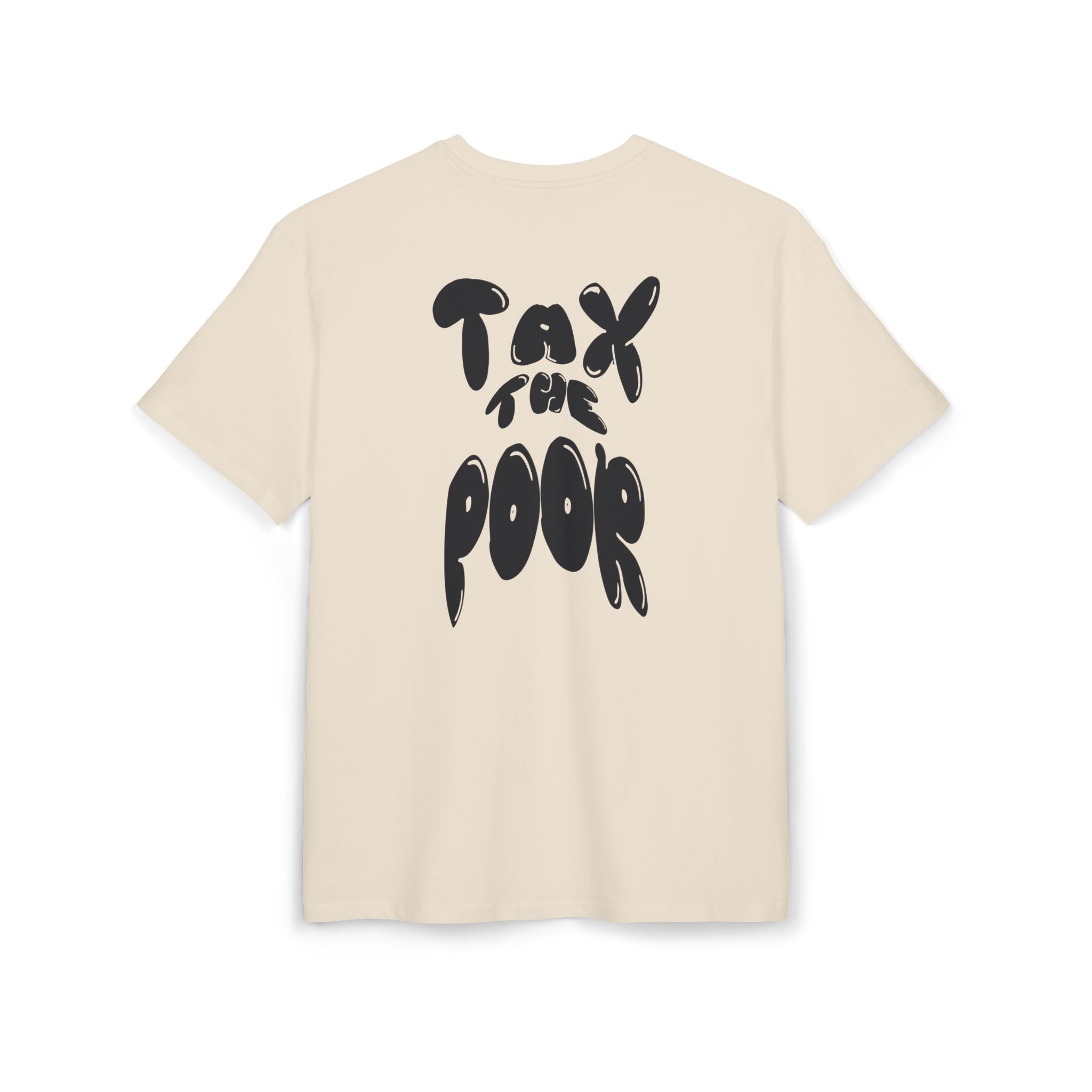 "Tax the poor" - T-Shirt