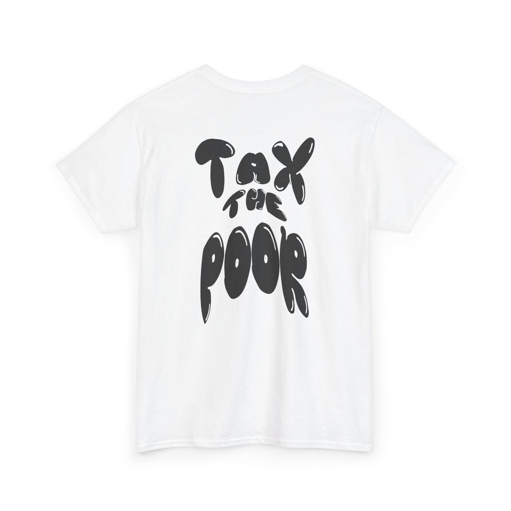 Tax the Poor T-Shirt