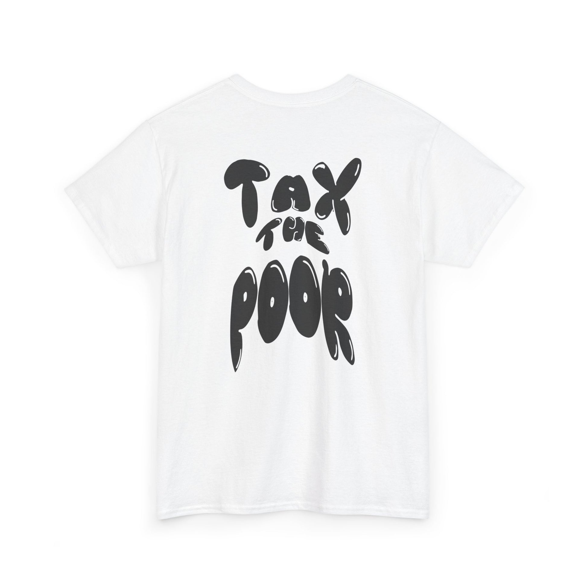 Tax the Poor T-Shirt