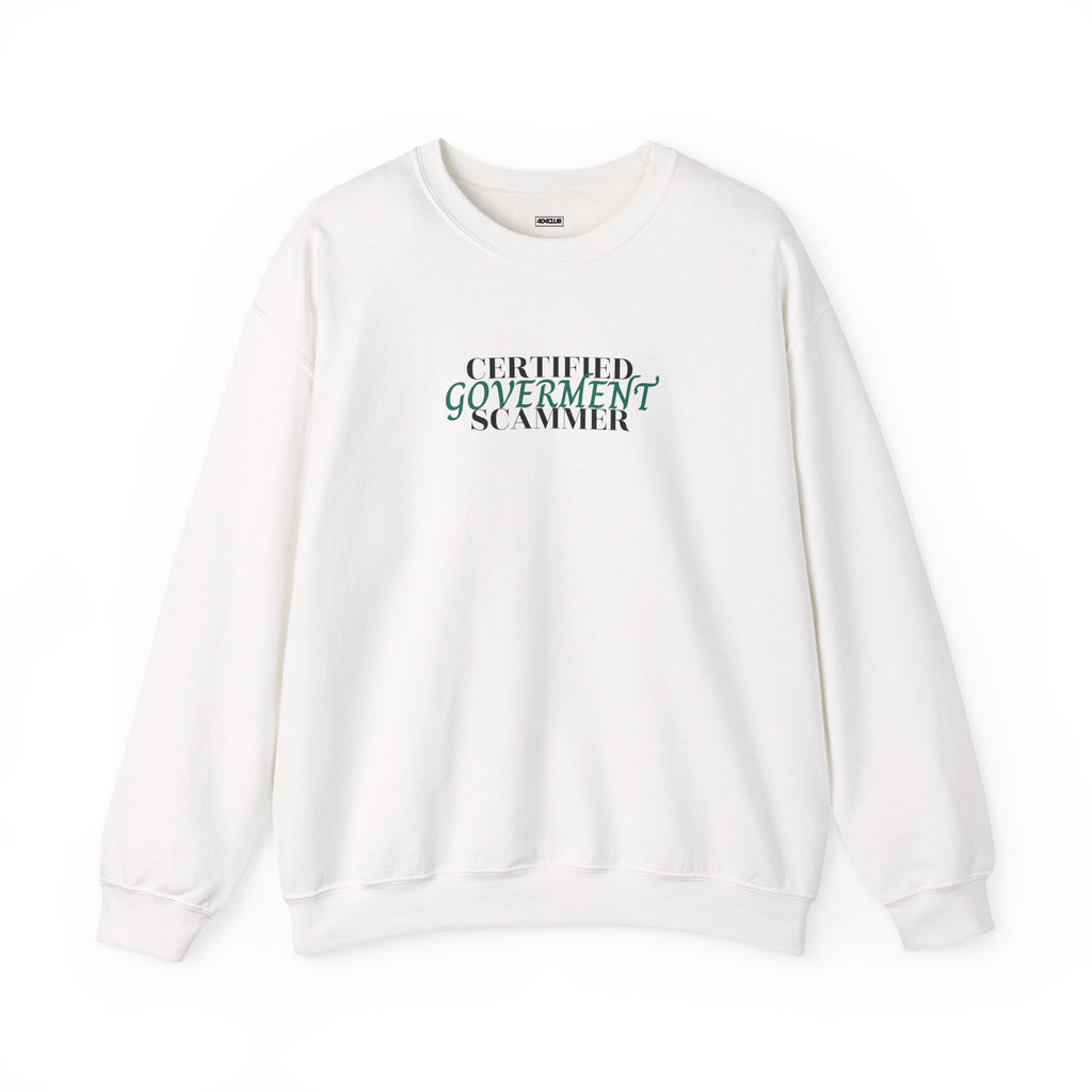 "Certified Goverment Scammer" - Sweatshirt
