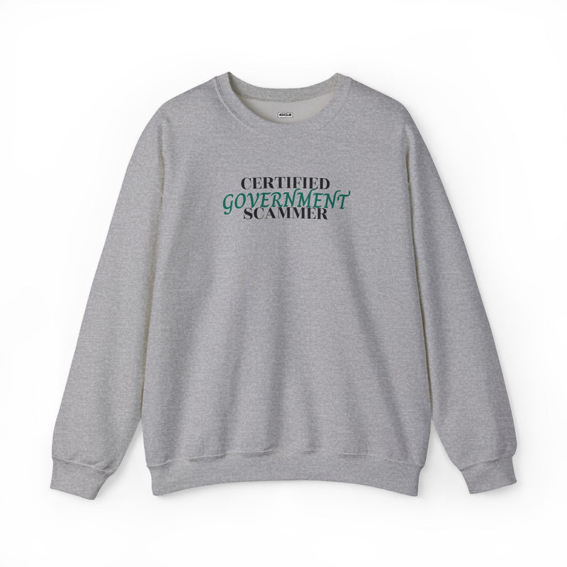 "Certified Government Scammer" - Sweatshirt