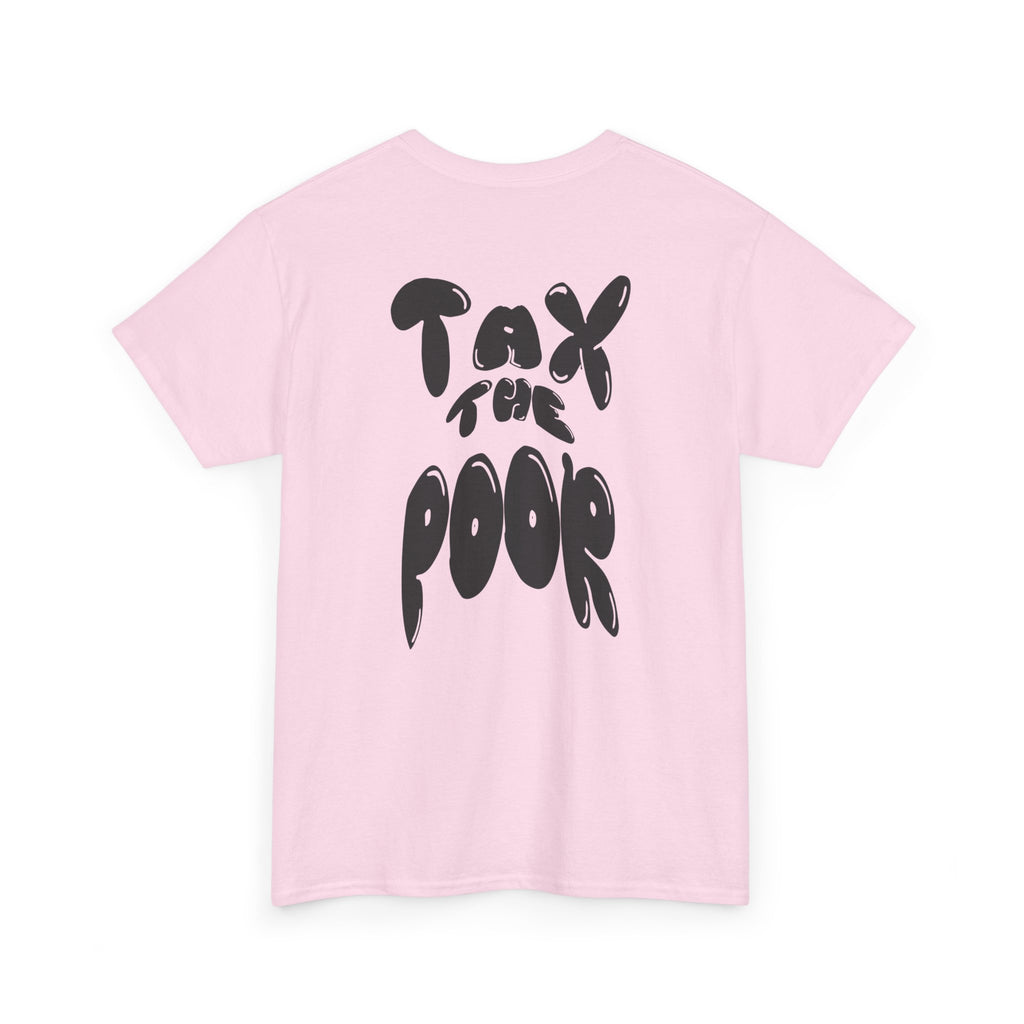 Tax the Poor T-Shirt