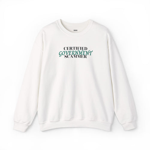 "Certified Government Scammer" - Sweatshirt