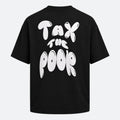 "Tax the Poor" - Oversized Shirt