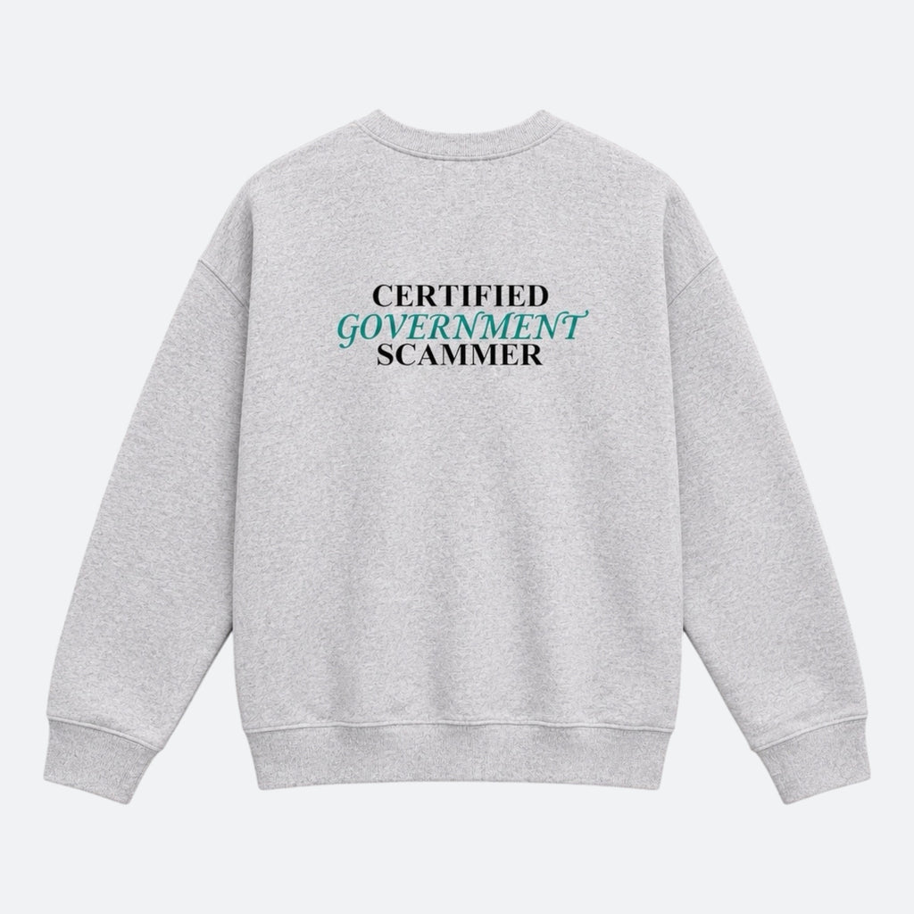 "Certified Government Scammer" - Sweatshirt
