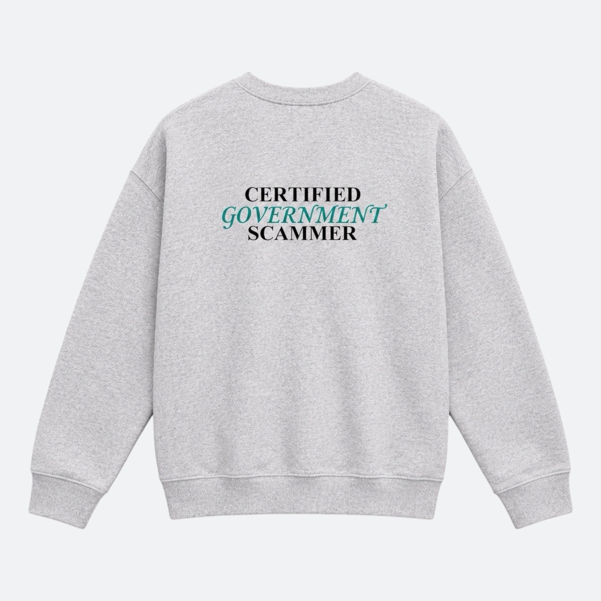 "Certified Government Scammer" - Sweatshirt