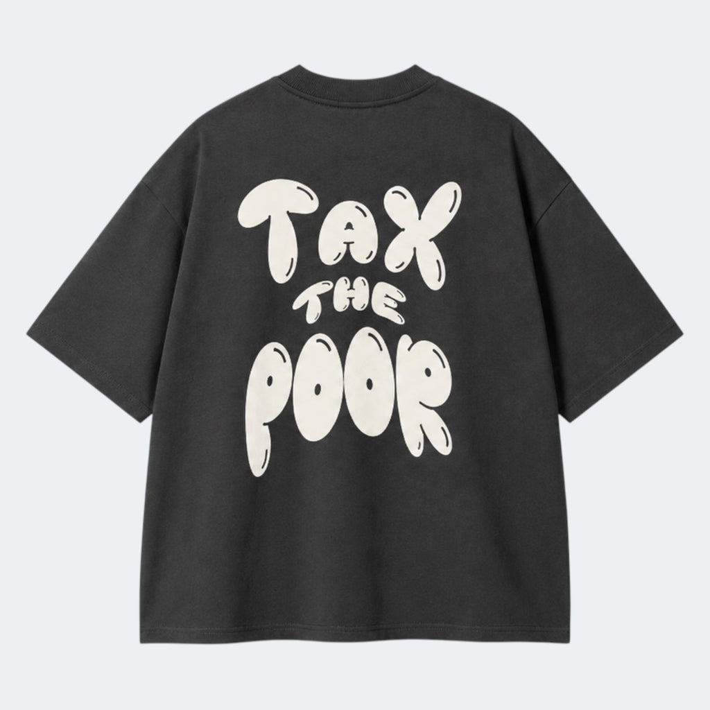 "Tax the Poor" - Boxy Shirt