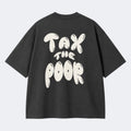 "Tax the Poor" - Boxy Shirt