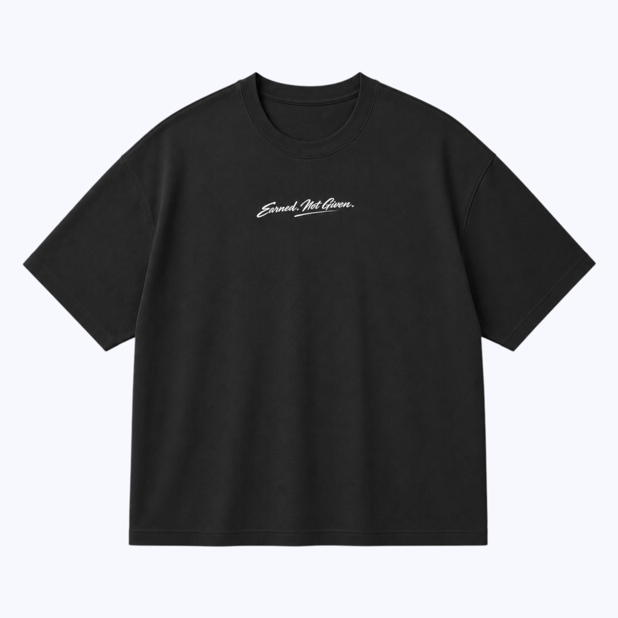 "Earned. Not Given" - Boxy Shirt